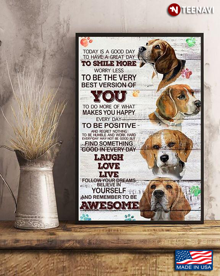Cute Beagles Today Is A Good Day To Have A Great Day