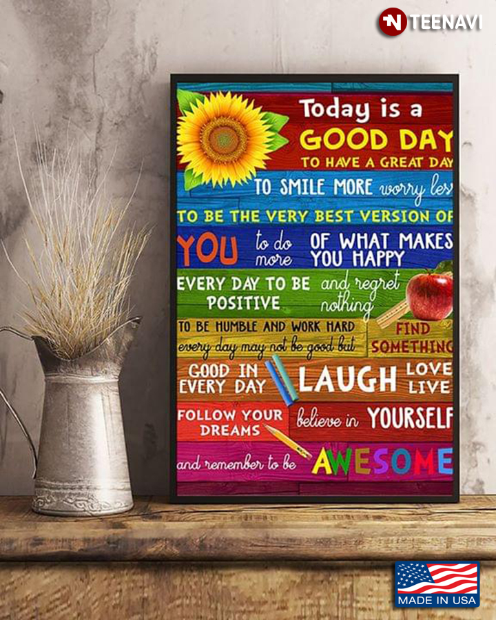 Teacher & Student Today Is A Good Day To Have A Great Day To Smile More Worry Less To Be The Very Best Version