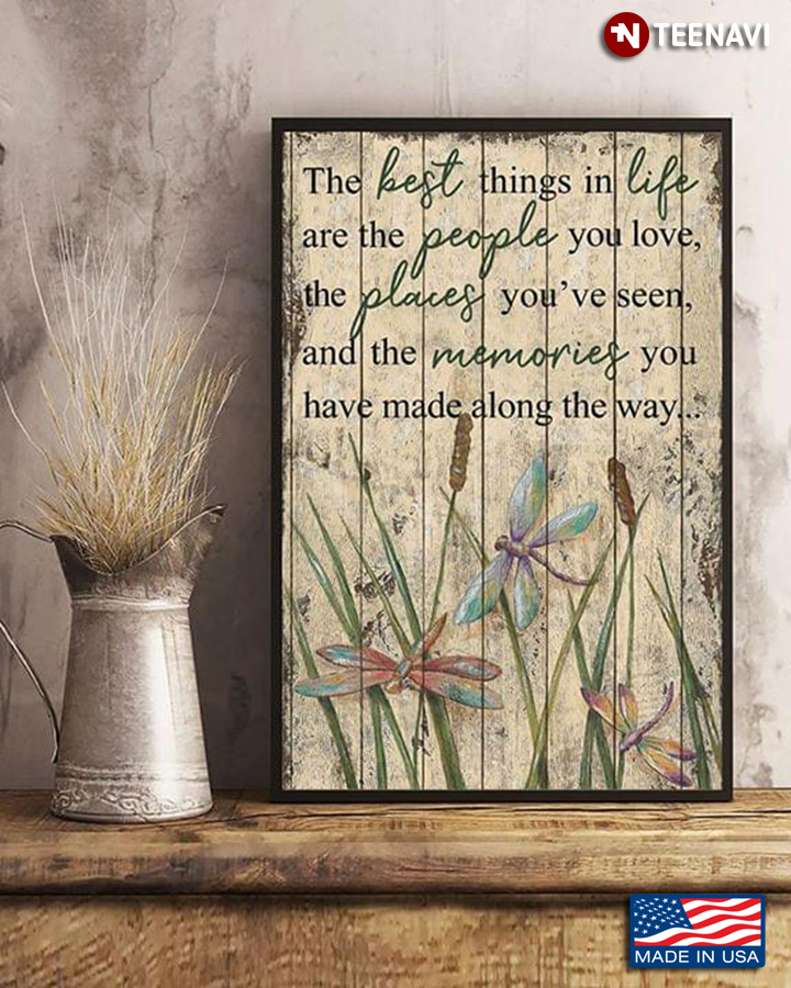 Vintage Dragonflies & Wild Flowers The Best Things In Life Are The People You Love, The Places You’ve Seen