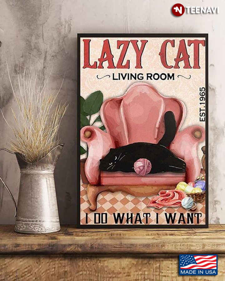 Funny Black Cat And Ball Of Wool Lazy Cat Living Room Est.1965 I Do What I Want