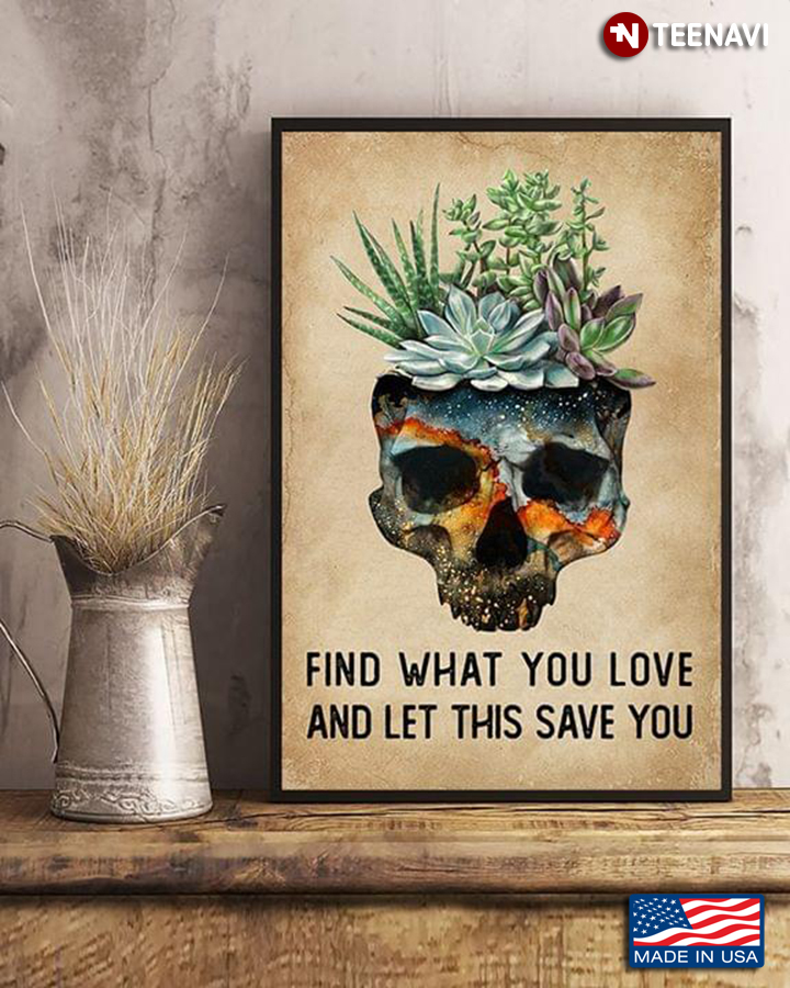 Galaxy Skull With Succulents Find What You Love And Let This Save You