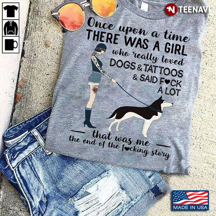 A Girl And Border Collie Dog Once Upon A Time There Was A Girl Who Really Loved Cats And Tattoos And