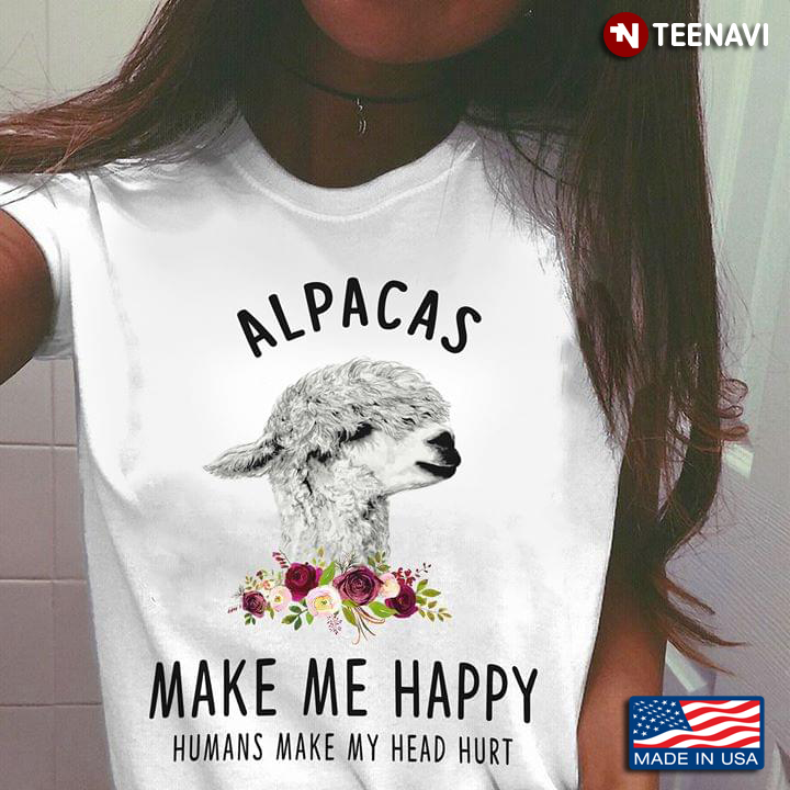 Alpaca Make Me Happy Humans Make My Head Hurt