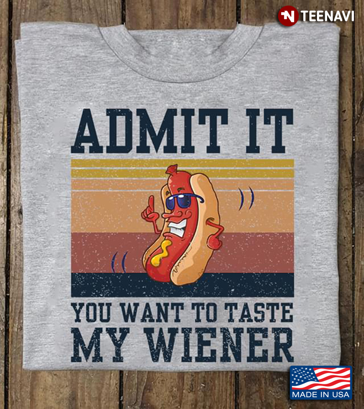 Vintage Wiener Admit It You Want To Taste My Wiener