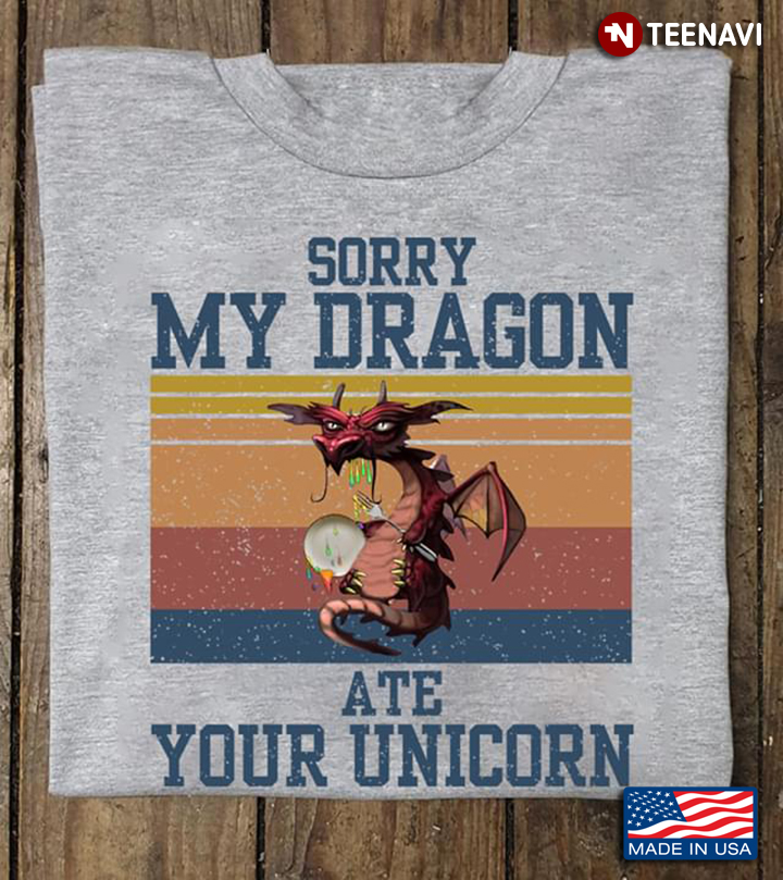 Vintage Dragon Sorry My Dragon Ate Your Unicorn