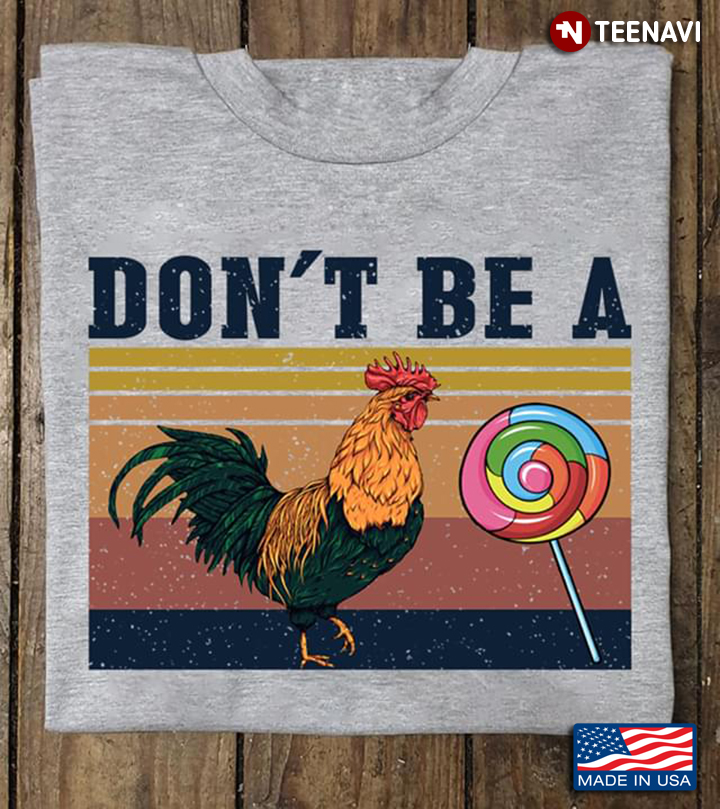 Vintage A Chicken And Candy Don't Be A
