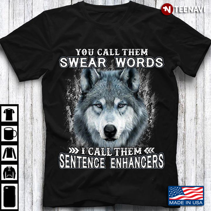 A Wolf You Call Them Swear Words I Call Them Sentence Enhancers