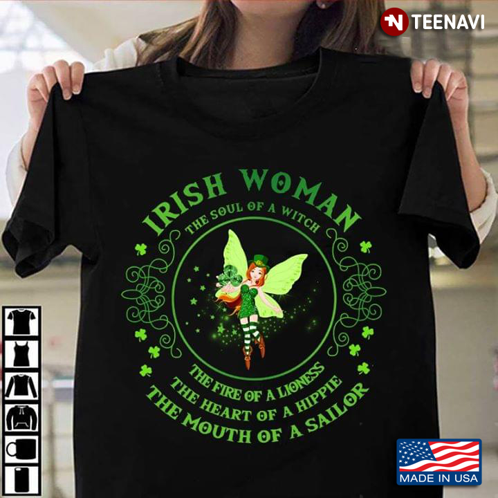 Irish Woman The Soul Of A Witch The Fire Of A Lioness The Heart Of A Hippie The Mouth Of A Sailor