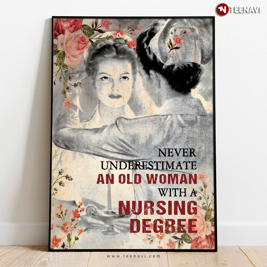 Vintage Floral Nurse Never Underestimate An Old Woman With A Nursing Degree Poster