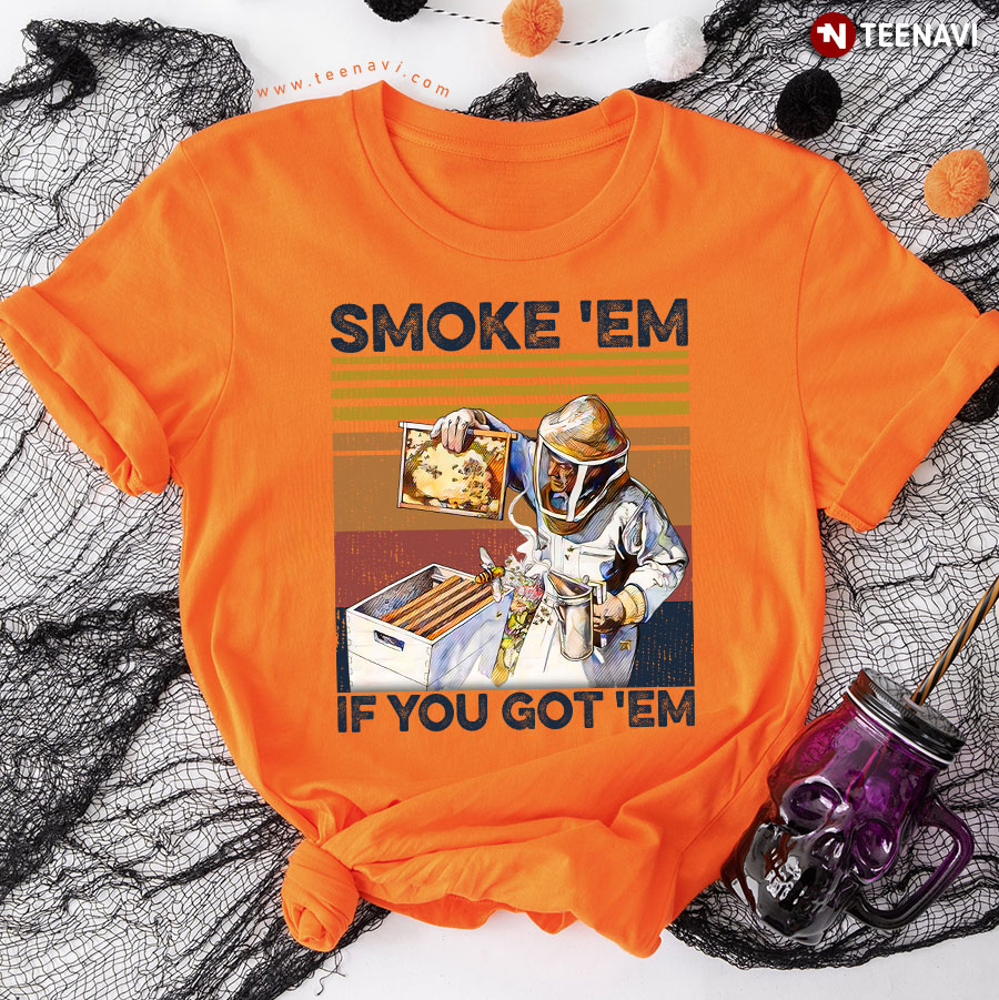 Smoke 'Em If You Got 'Em Bee Honey Vintage T-Shirt