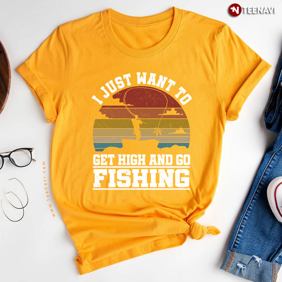 I Just Want To Get High And Go Fishing Vintage