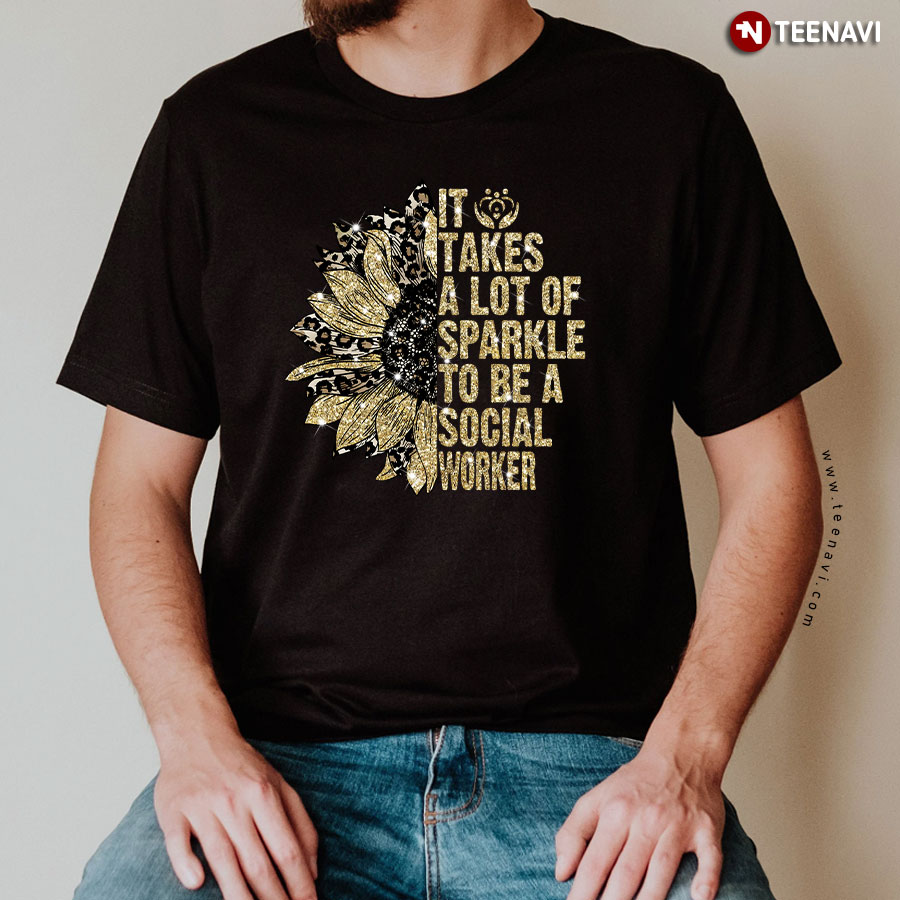 It Take A Lot Of Sparkle To Be A Social Worker Sunflower And Leopard Skin T-Shirt