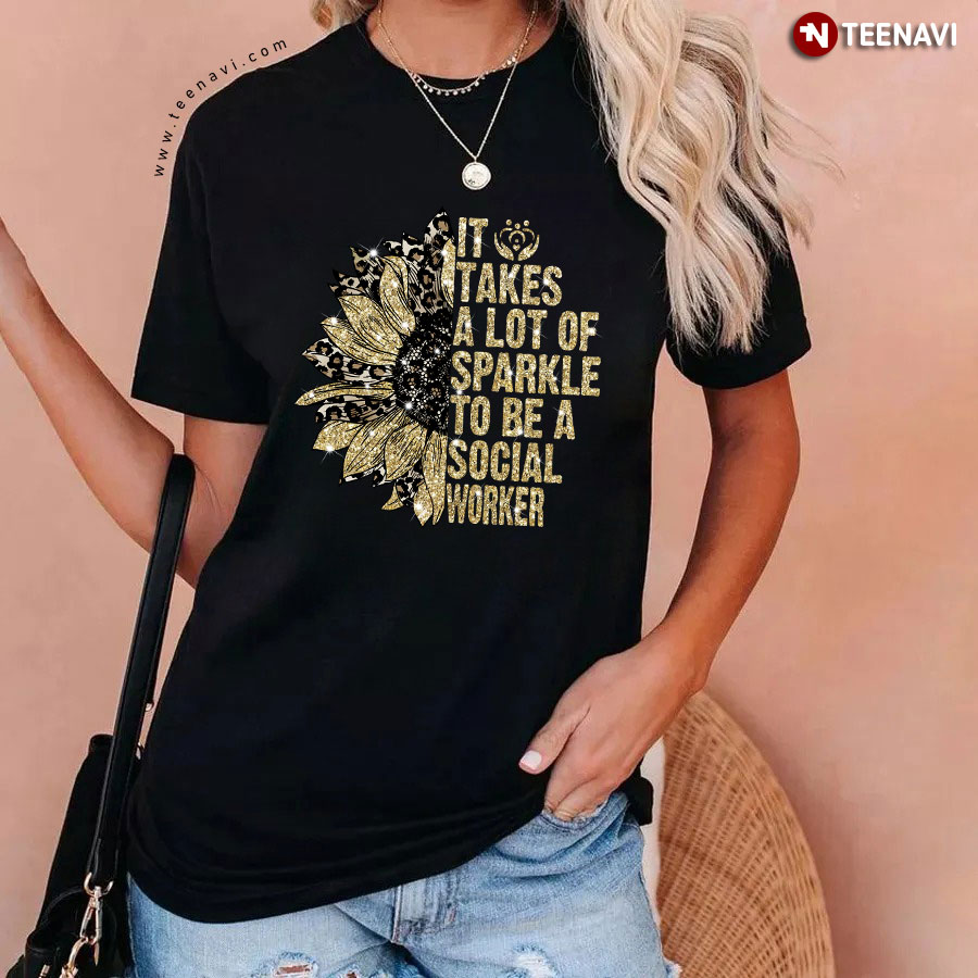 It Take A Lot Of Sparkle To Be A Social Worker Sunflower And Leopard Skin T-Shirt