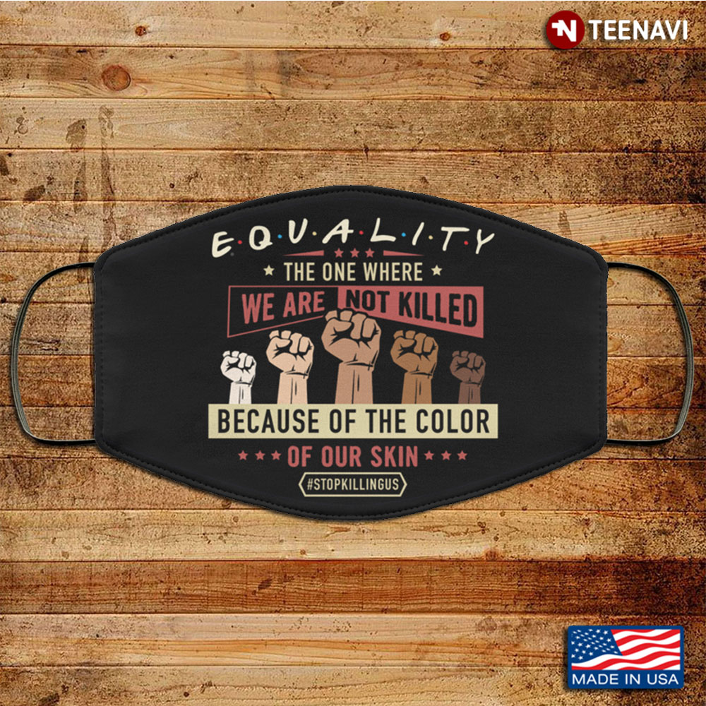 Equality The One Where Black Lives Matter Washable Reusable Custom