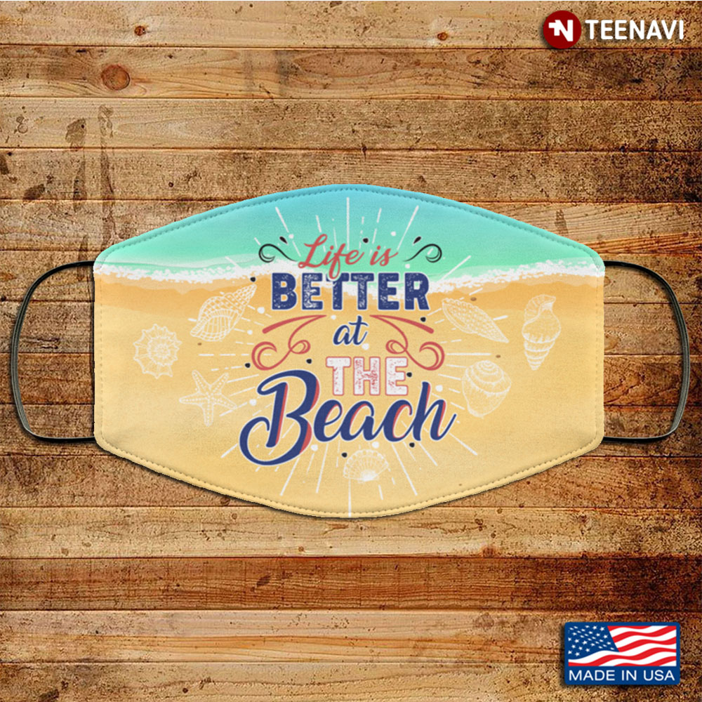 Life Is Better At The Beach Beach Life Mask