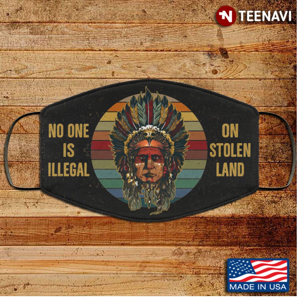 No One Is Illegal On Stolen Land – Native American