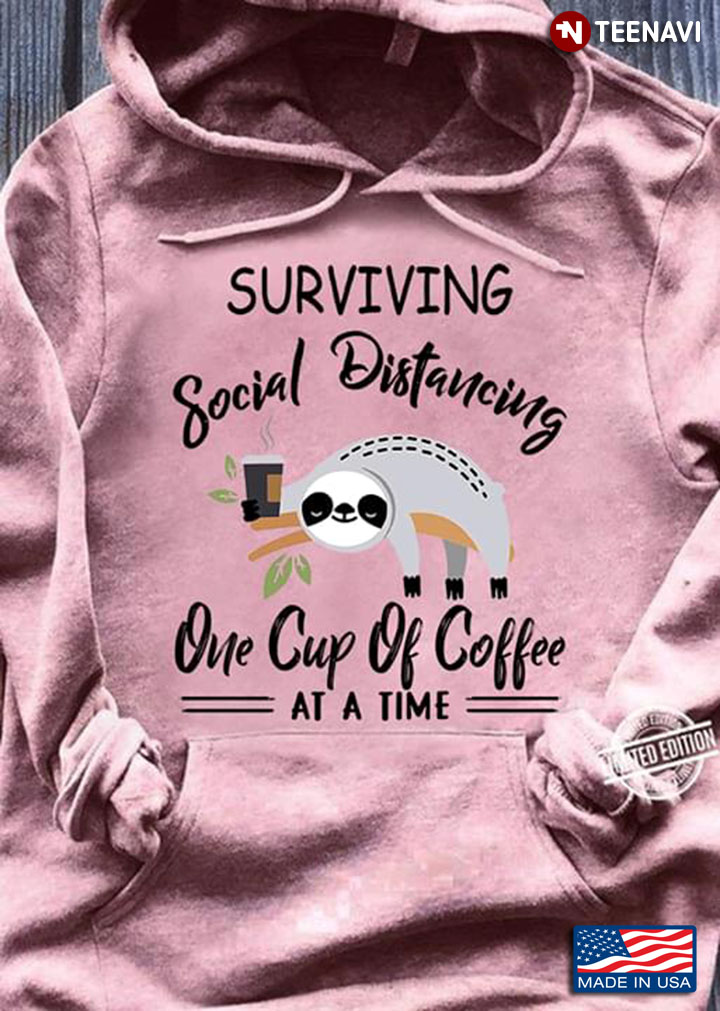 Surviving Social Distancing One Cup Of Coffee At A Time Sloth COVID-19