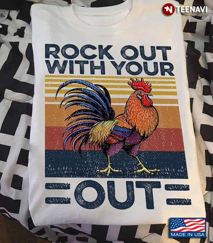 Rock Out With Your Rooster Out