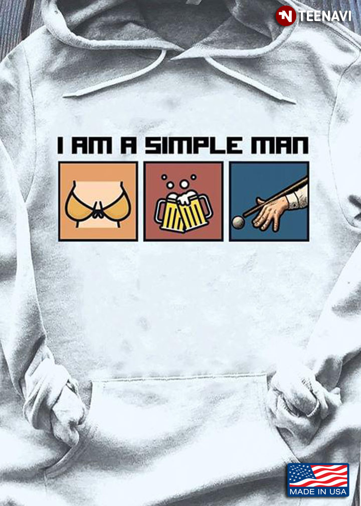 I Am A Simple Man I Like Boobs Beer And Billiards