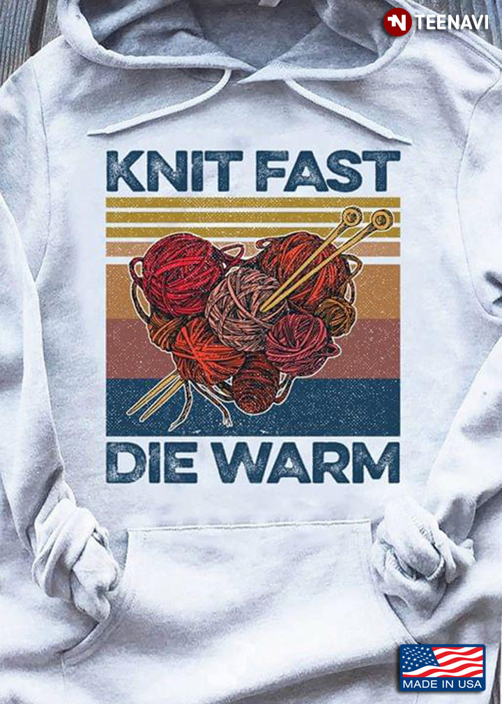 Knit Fast Die Warm