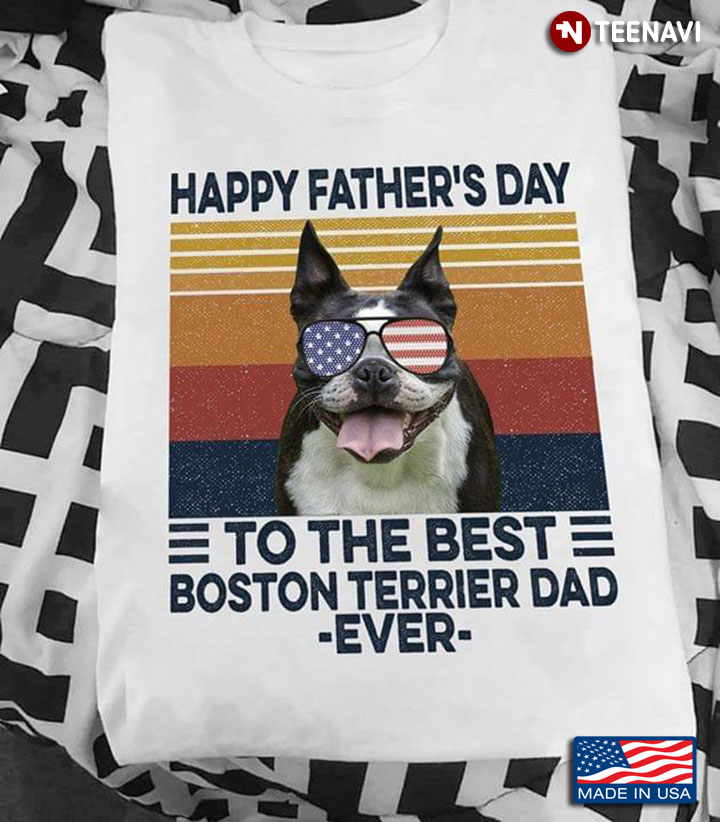 Happy Father's Day To The Best Boston Terrier Dad Ever