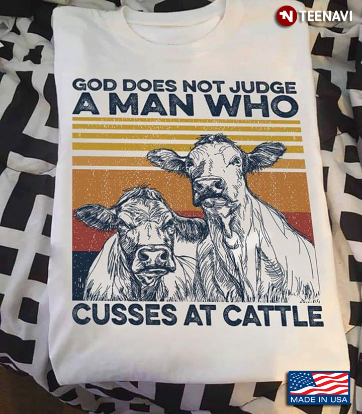 God Does Not Judge A Man Who Cusses At Cattle Heifer