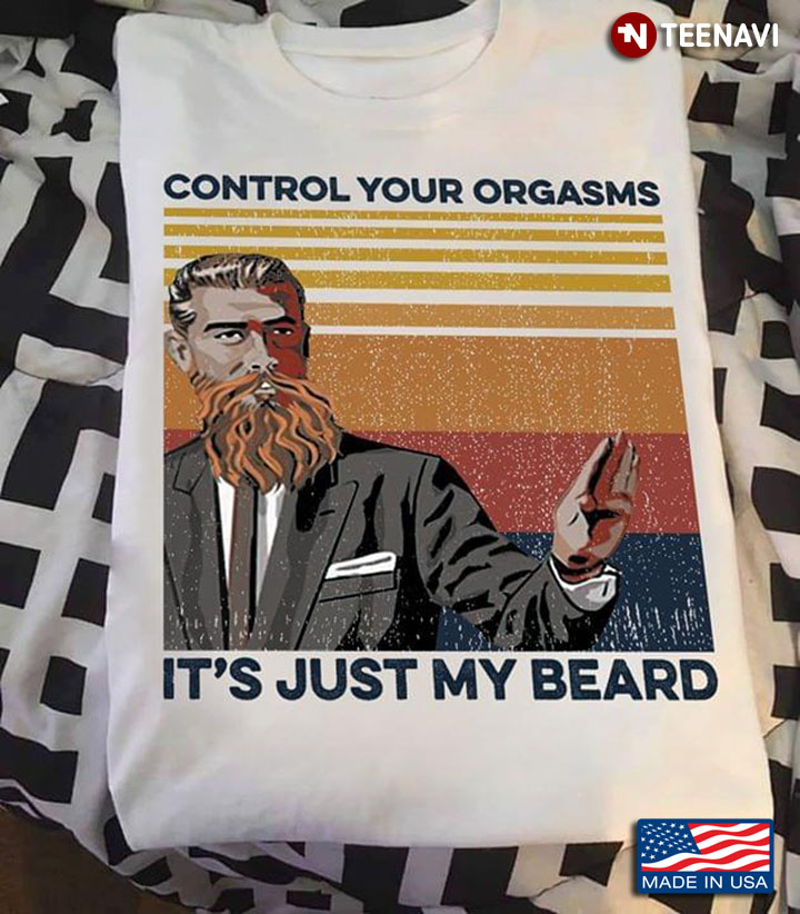 Control Your Orgasms It's Just My Beard