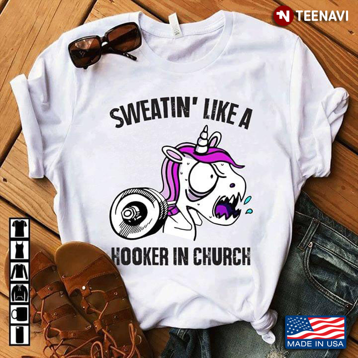 Weighlifting Unicorn Sweatin' Like A Hooker In Church