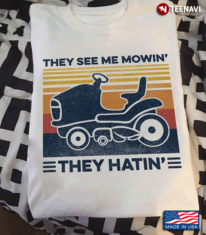 Lawn Mower They See Me Mowing They Hatin'