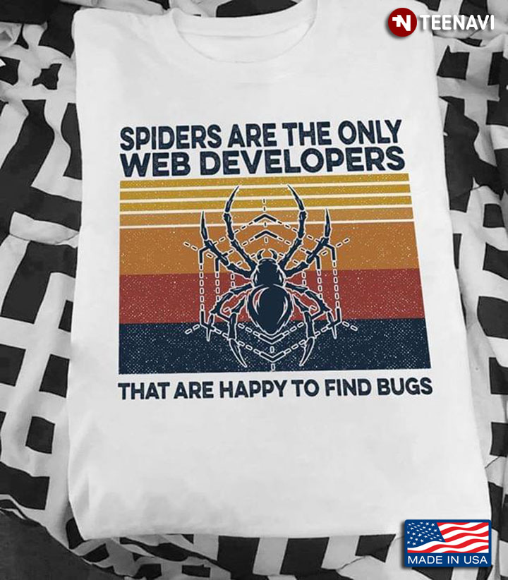 Spiders Are The Only Web Developers That Are Happy To Find Bugs