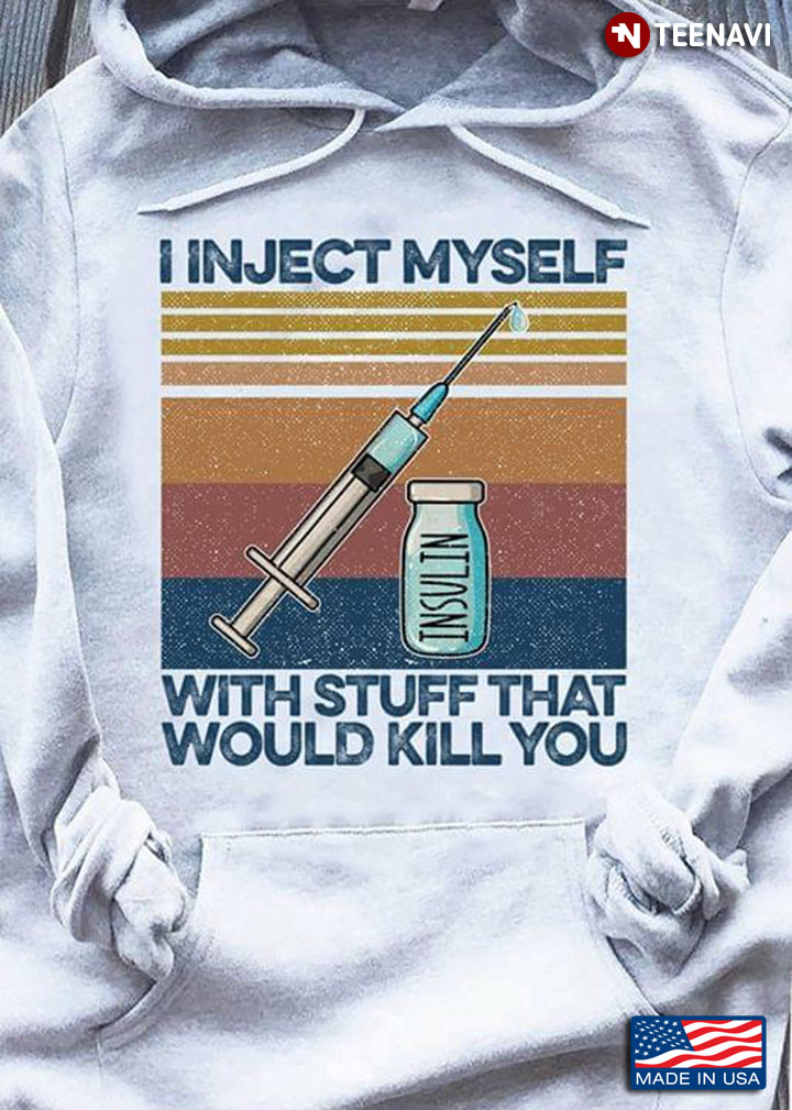 I Inject Myself With Stuff That Would Kill You Insulin Diabetes