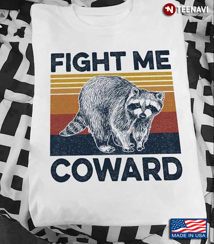 Raccoon Fight Me Coward