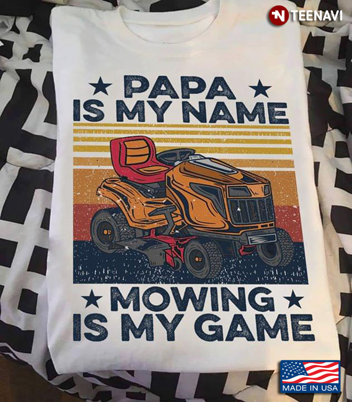 Papa Is My Name Mowing Is My Game