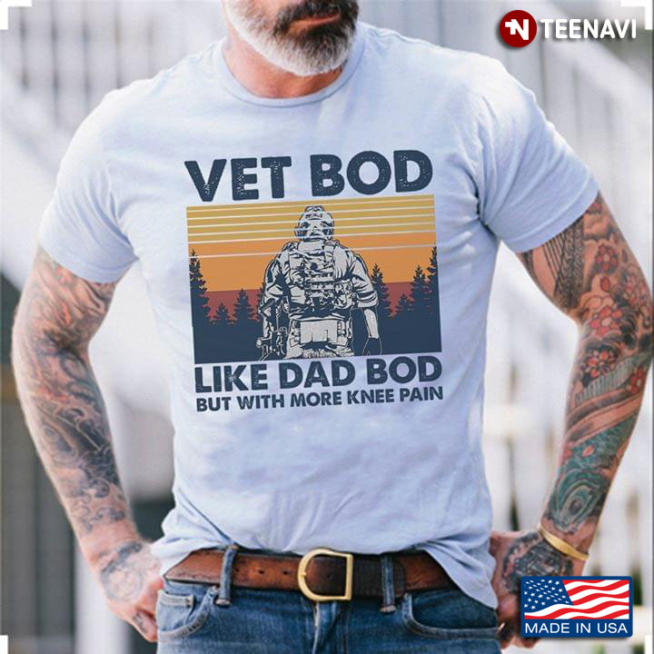 Veteran Vet Bod Like Dad Bod But With More Knee Pain