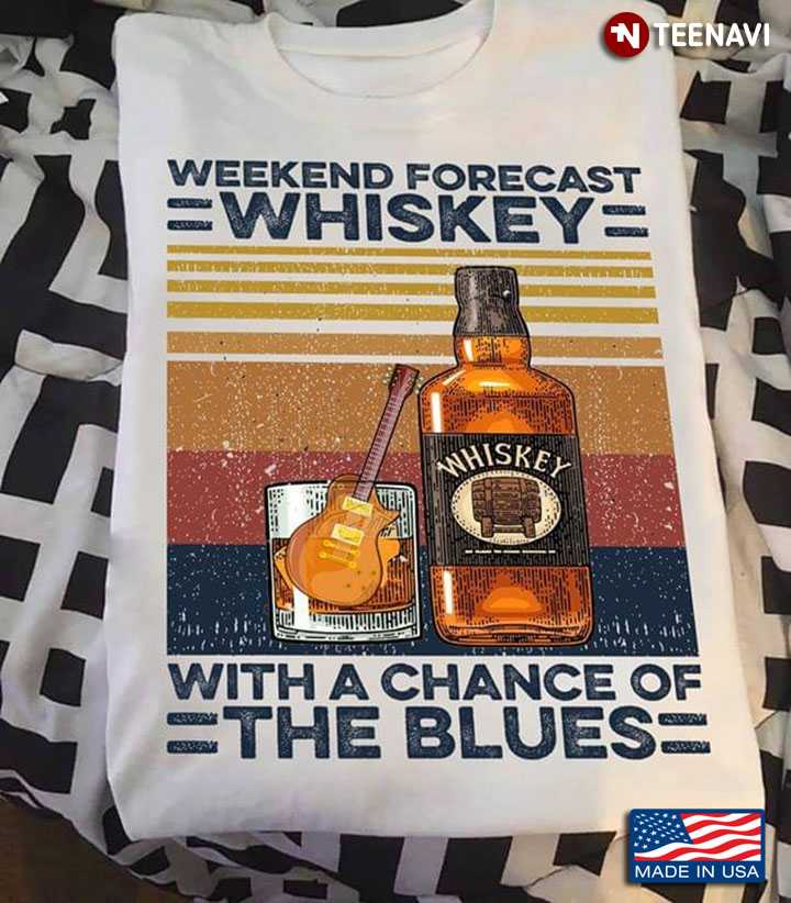 Weekend Forecast Whiskey With A Chance Of The Blues