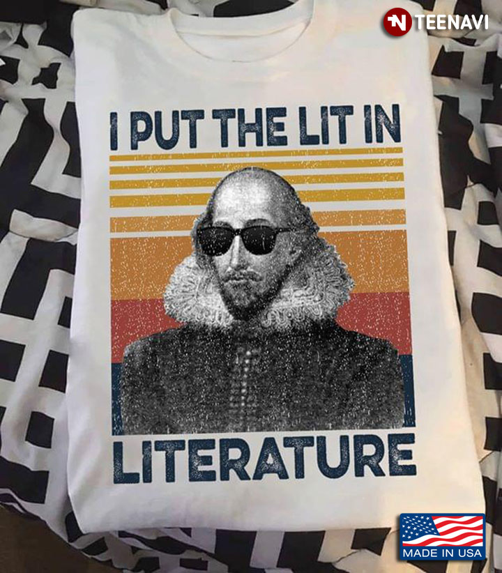 William Shakespeare I Put The Lit In Literature New Version