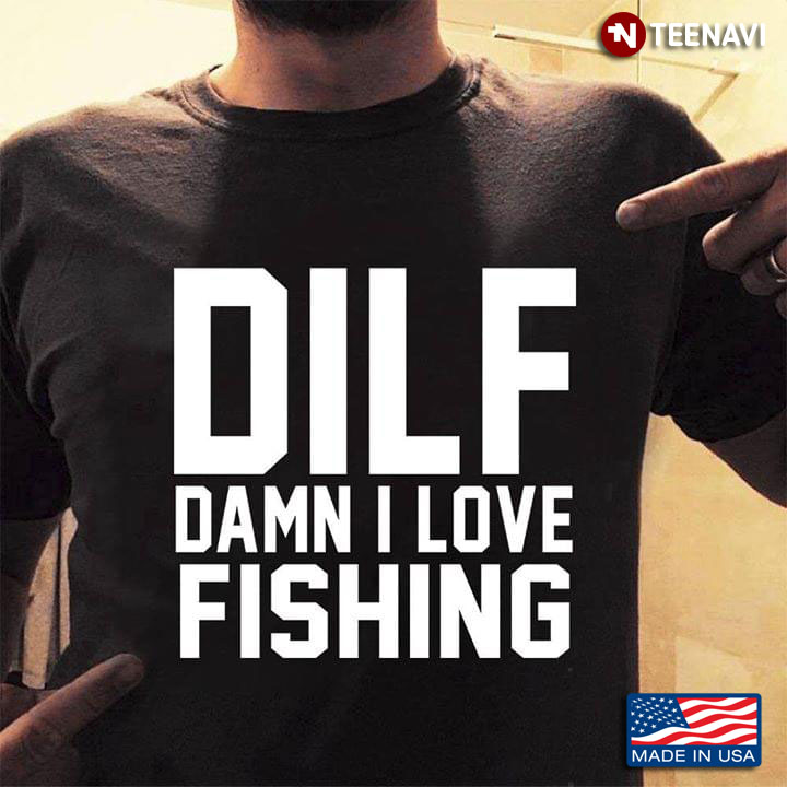 DILF Damn I Love Fishing