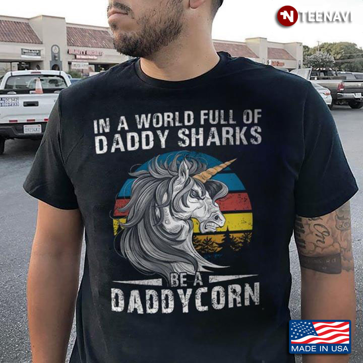 In A World Full Of Daddy Sharks Be A Daddycorn Father's Day Vintage