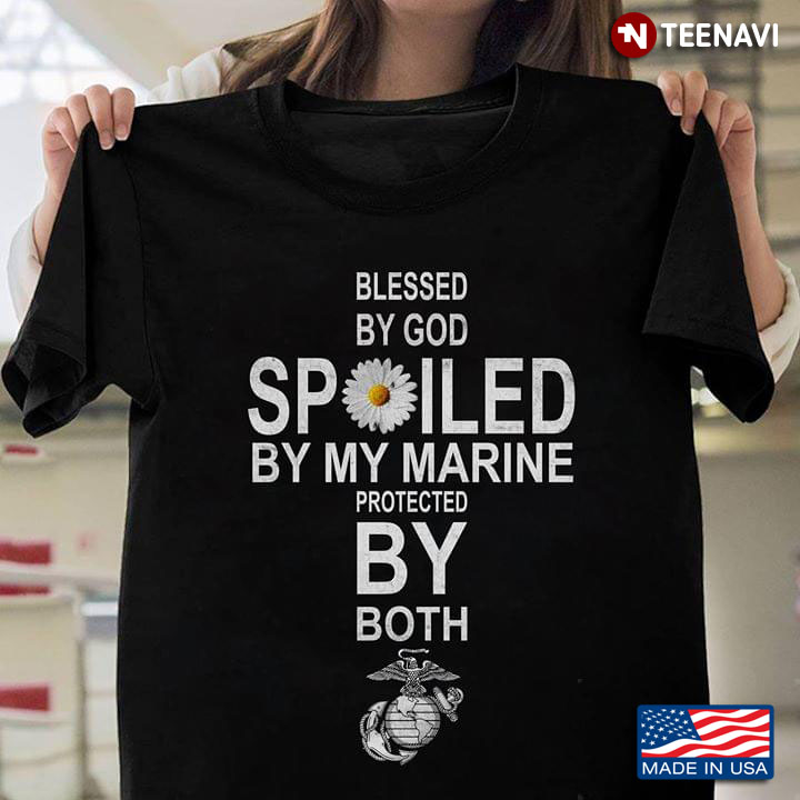Blessed By God Spoiled By Marine Protected By Both U.S. Marine Corp.