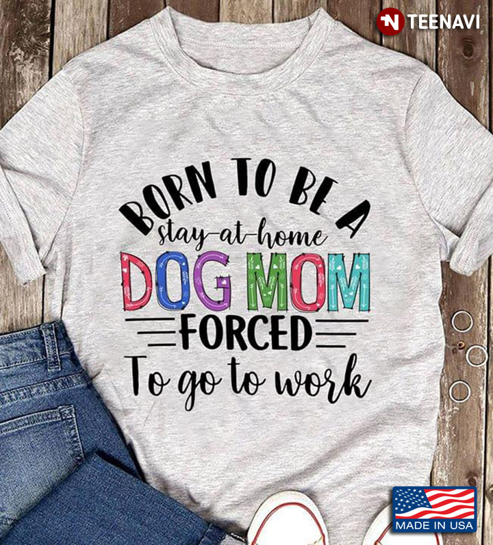 Born To Be A Stay-at-home Dog Mom Forced To Go To Work