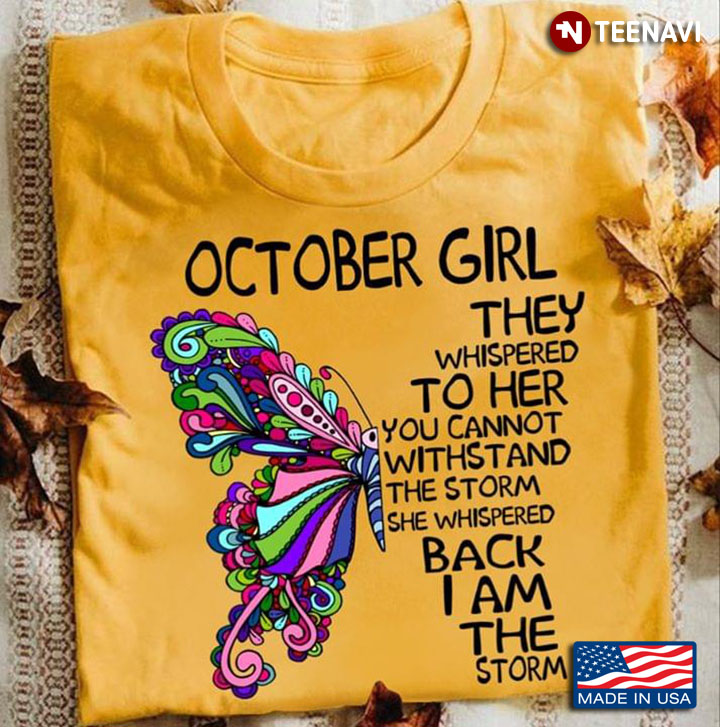 Butterfly October Girl They Whispered To Her You Cannot Withstand The Storm She Whispered Back