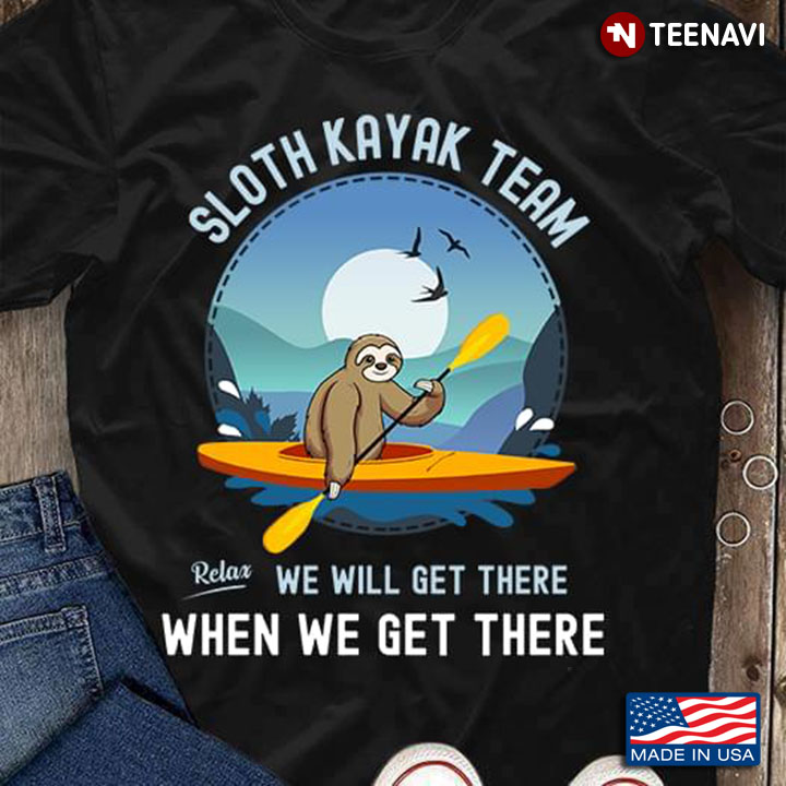 Sloth Kayak Team We Will Get There When We Get There New Version