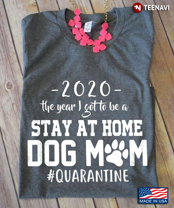 2020 The Year I Got To Be A Stay At Home Dog Mom #Quarantine Coronavirus Pandemic
