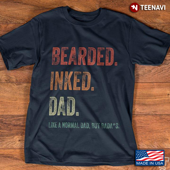Bearded Inked Dad Like A Normal Dad But Badass