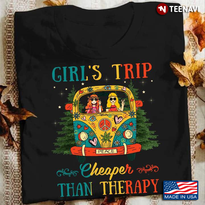 Girl's Trip Cheaper Than Therapy Hippie Weed