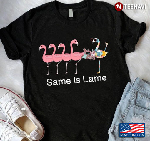 Quilting Flamingo Same Is Lame | TeeNavi | Reviews on Judge.me