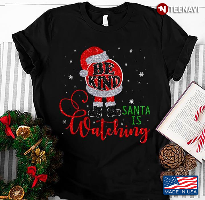 Be Kind Santa Is Coming Christmas