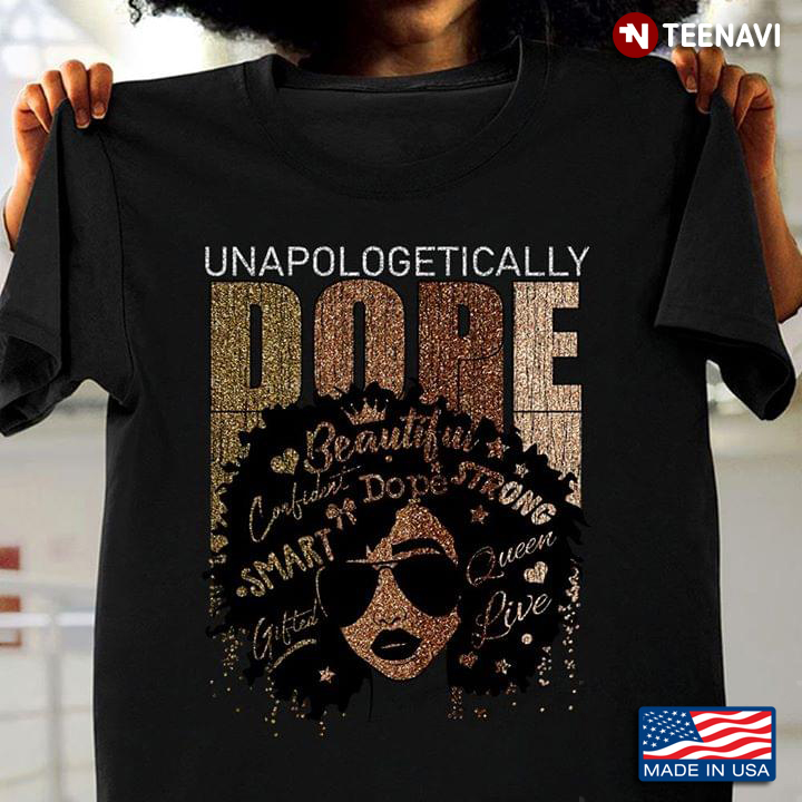 Unapologetically Dope Beautiful Comfort Strong Smart Queen Live Juneteenth