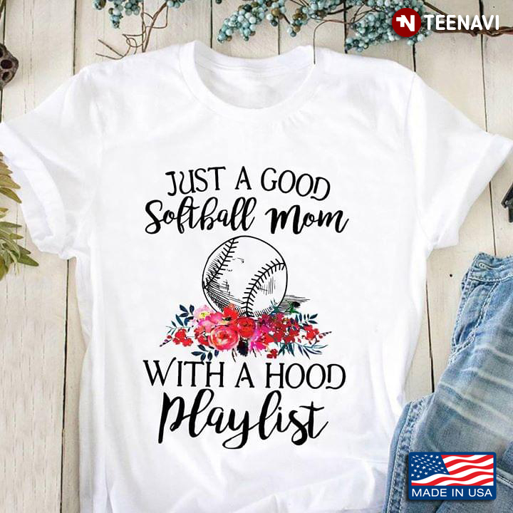 Just A Good Softball Mom With A Hood Playlist