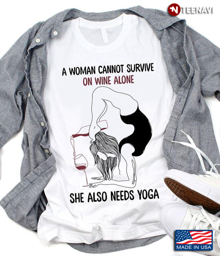 A Woman Cannot Survive On Wine Alone She Also Needs Yoga